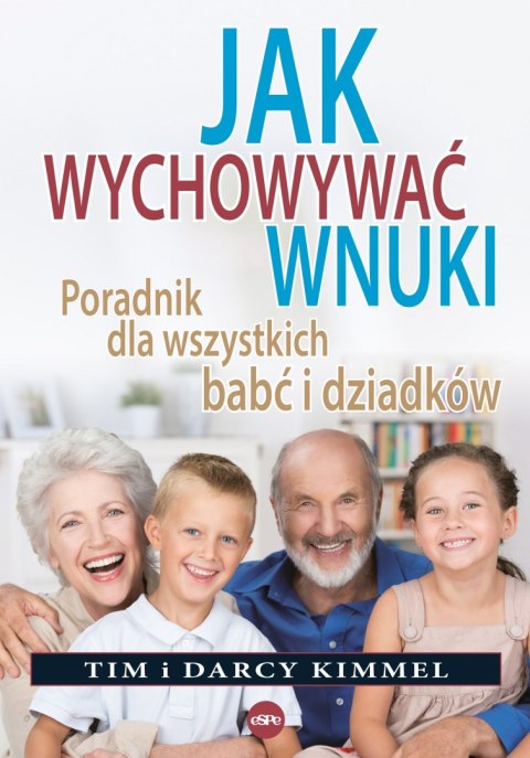 Jak wychowywać wnuki. Poradnik dla wszystkich babć i dziadków