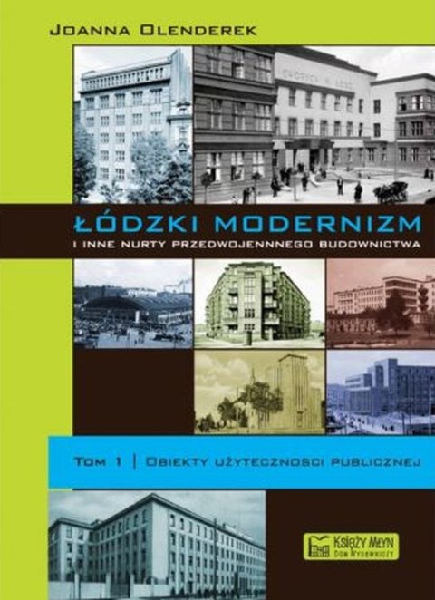 Łódzki modernizm i inne nurty przedwojennego budownictwa. Tom 1