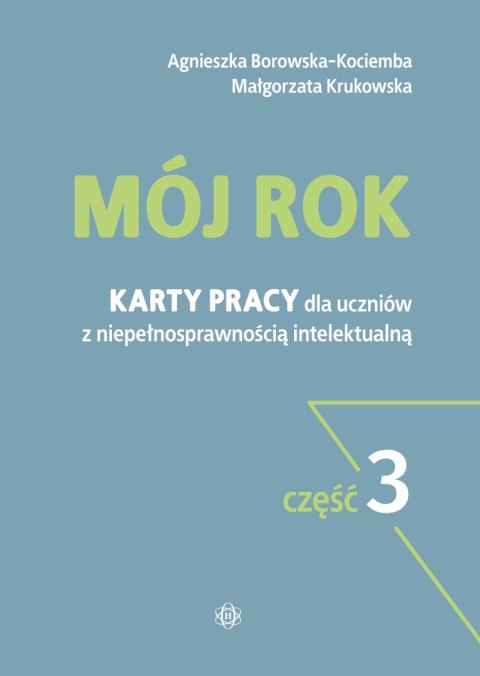 Mój rok część 3 Karty pracy dla uczniów z niepełnosprawnością intelektualną