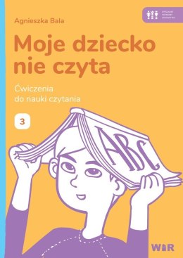 Moje dziecko nie czyta Ćwiczenia do nauki czytania Zeszyt 3