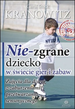 Nie-zgrane dziecko w świecie gier i zabaw zajęcia dla dzieci z zaburzeniami przetwarzania sensorycznego