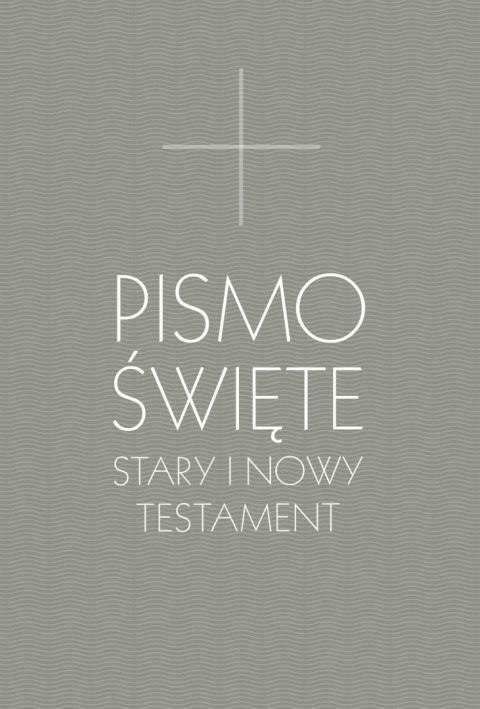 Pismo Święte. Stary i Nowy Testament