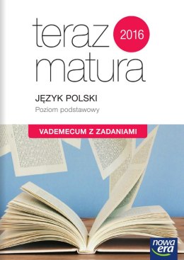 Teraz matura Język polski poziom podstawowy vademecum z zadaniami