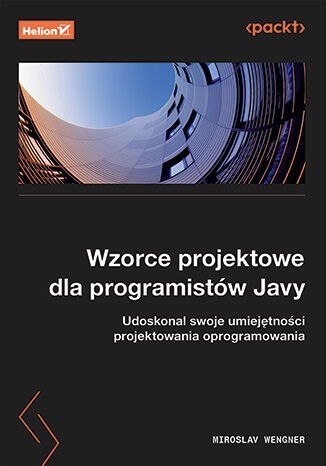 Wzorce projektowe dla programistów Javy. Udoskonal swoje umiejętności projektowania oprogramowania