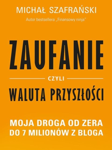 Zaufanie czyli waluta przyszłości moja droga od zera do 7 milionów z bloga