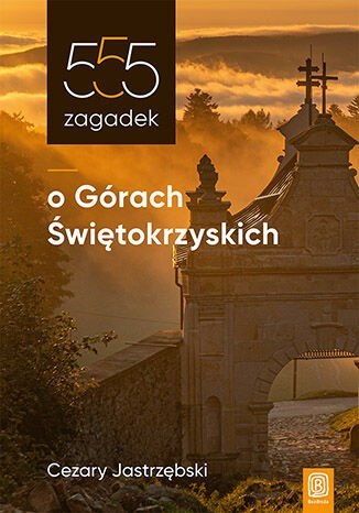 555 zagadek o Górach Świętokrzyskich