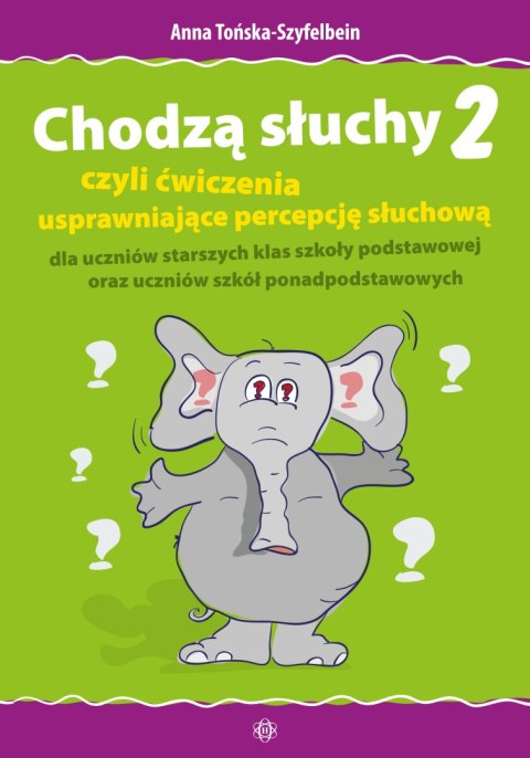 Chodzą słuchy 2 czyli ćwiczenia usprawniające percepcję słuchową dla uczniów starszych klas szkoły podstawowej oraz uczniów szkó