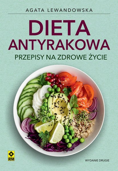 Dieta antyrakowa. Przepisy na zdrowe życie wyd. 2024