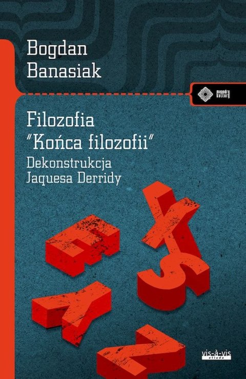 Filozofia "końca filozofii" Dekonstrukcja Jacquesa Derridy