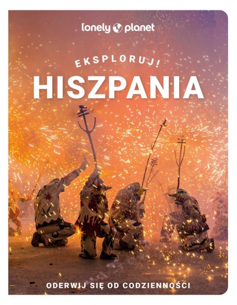 Hiszpania. Eksploruj! Lonely planet