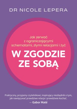 Jak zerwać z ograniczającymi schematami, złymi relacjami i żyć w zgodzie ze sobą