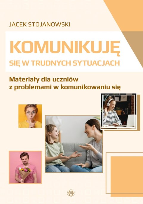 Komunikuję się w trudnych sytuacjach Materiały dla uczniów z problemami w komunikowaniu się