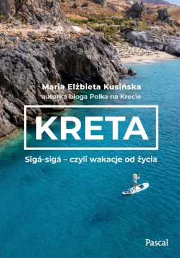 Kreta. Sigá-sigá - czyli wakacje od życia