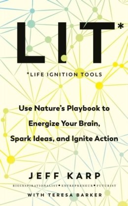 LIT. Use nature's playbook to energize your brain, spark ideas, and ignite action wer. angielska