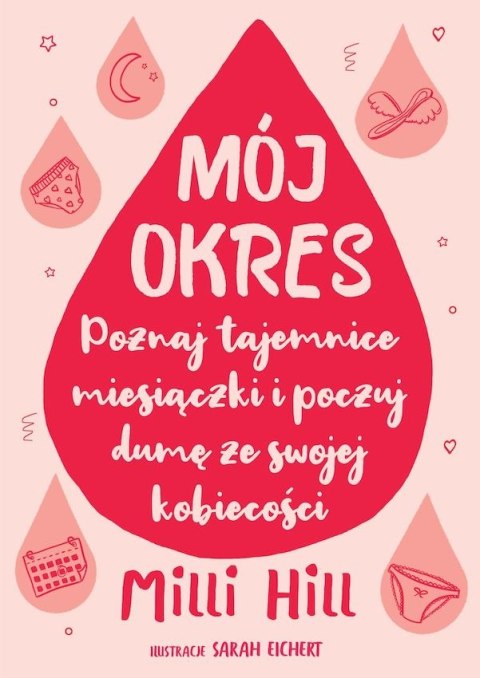 Mój okres. Poznaj tajemnice miesiączki i poczuj dumę ze swojej kobiecości