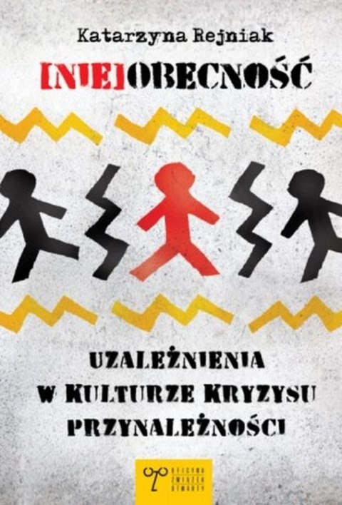 (Nie)obecność. Uzależnienia w kulturze kryzysu przynależności