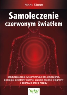 Samoleczenie czerwonym światłem jak bezpiecznie wyeliminować ból zmęczenie depresję problemy skórne zrzucić zbędne kilogramy i p