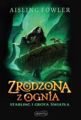 Starling i Grota Światła. Zrodzona z ognia. Fireborn. Tom 3