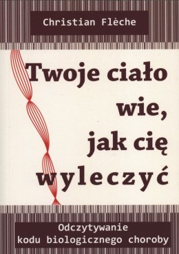 Twoje ciało wie jak cię wyleczyć wyd. 2