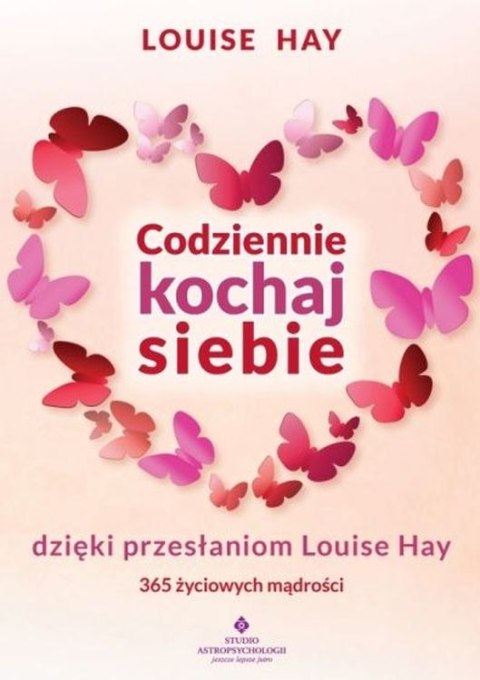 Codziennie kochaj siebie dzięki przesłaniom Louise Hay