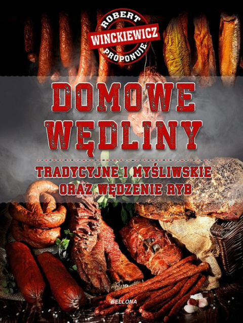 Domowe wędliny tradycyjne i myśliwskie oraz wędzenie ryb