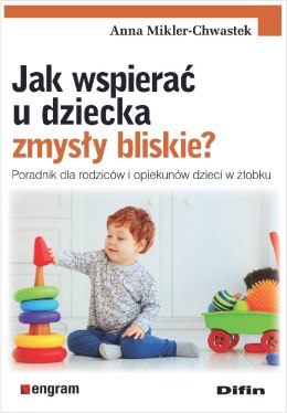 Jak wspierać u dziecka zmysły bliskie? Poradnik dla rodziców i opiekunów dzieci w żłobku