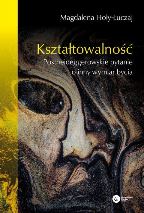 Kształtowalność. Postheideggerowskie pytanie o inny wymiar bycia