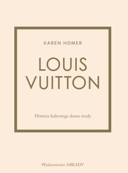 Louis Vuitton. Historia kultowego domu mody