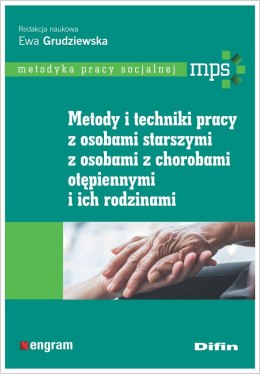 Metody i techniki pracy z osobami starszymi, z osobami z chorobami otępiennymi i ich rodzinami