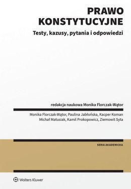 Prawo konstytucyjne. Testy, kazusy, pytania i odpowiedzi