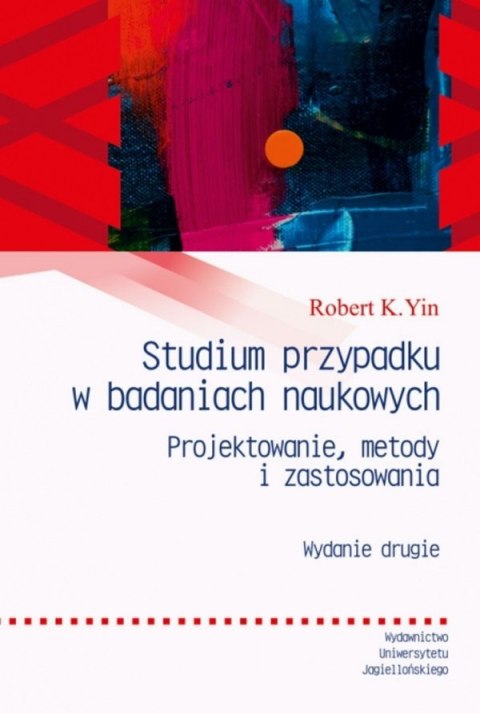 Studium przypadku w badaniach naukowych. Projektowanie metody i zastosowania. Enchiridion wyd. 2