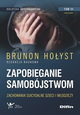 Zapobieganie samobójstwom. Tom 3. Zachowania suicydalne dzieci i młodzieży