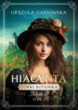 Hiacynta. Bliźniaczki. Córki botanika. Tom 2