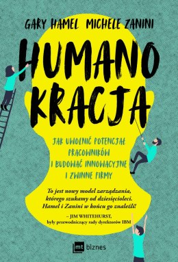 Humanokracja. Jak uwolnić potencjał pracowników i budować innowacyjne i zwinne firmy