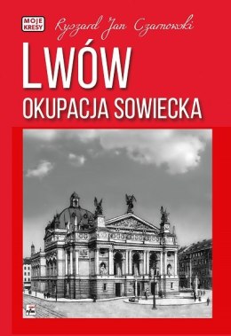 Lwów. Okupacja sowiecka. Moje kresy wyd. 2