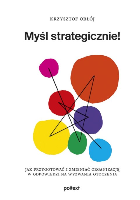 Myśl strategicznie! Jak przygotować i zmieniać organizację w odpowiedzi na wyzwania otoczenia