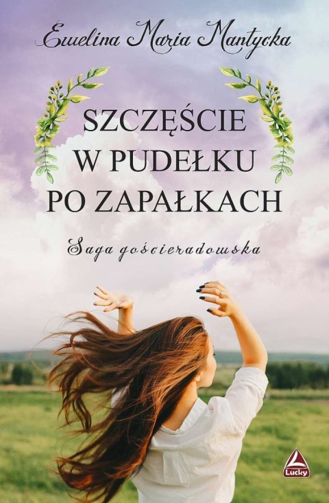 Szczęście w pudełku po zapałkach. Saga gościeradowska. Tom 1