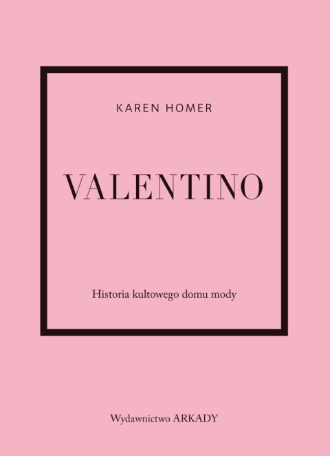 Valentino. Historia kultowego domu mody