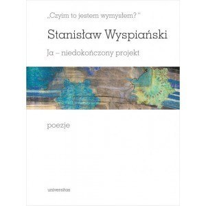 Czyim to jestem wymysłem? Ja- niedokończony projekt. Poezje