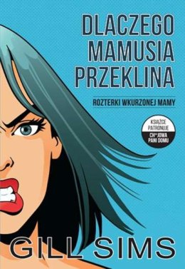 Dlaczego mamusia przeklina rozterki wkurzonej mamy