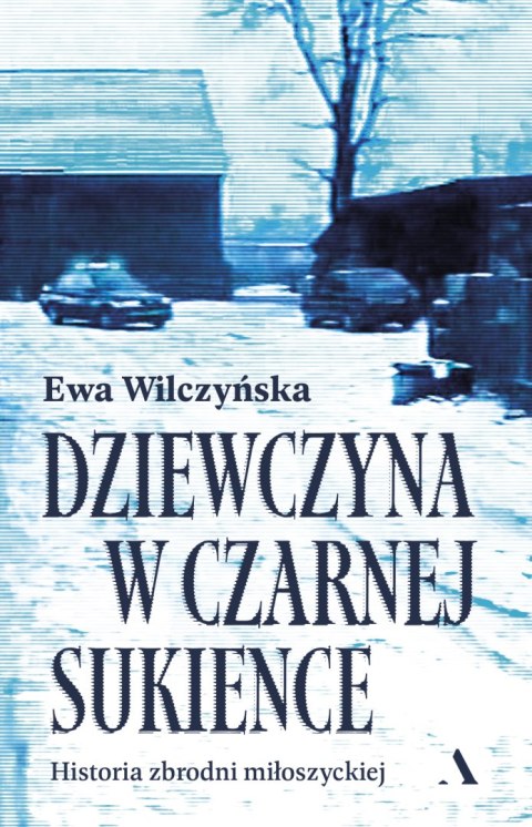 Dziewczyna w czarnej sukience. Historia zbrodni miłoszyckiej