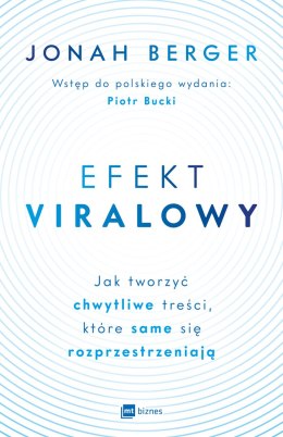 Efekt viralowy. Jak tworzyć chwytliwe treści, które same się rozprzestrzeniają