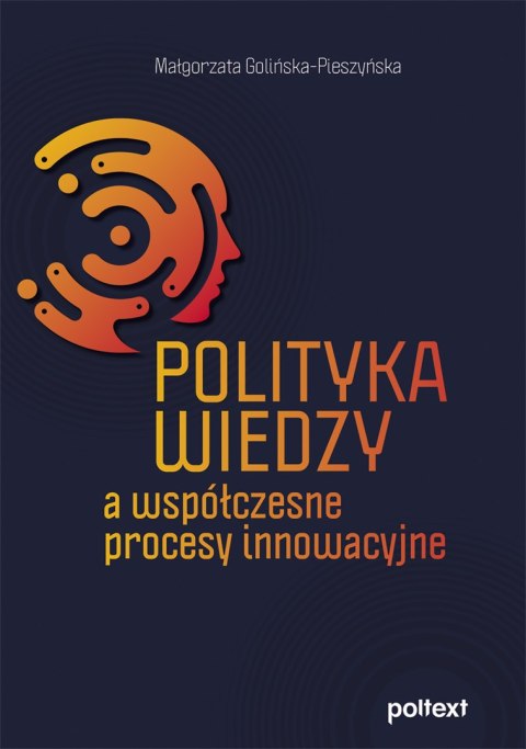 Polityka wiedzy a współczesne procesy innowacyjne