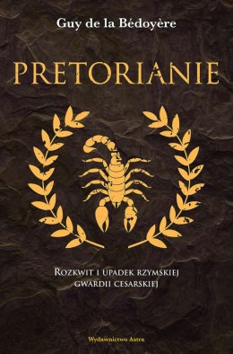 Pretorianie. Rozkwit i upadek rzymskiej gwardii cesarskiej wyd. 2022