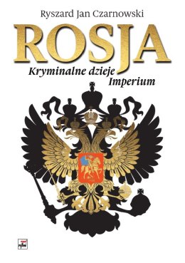 Rosja. Kryminalne dzieje Imperium wyd. 2