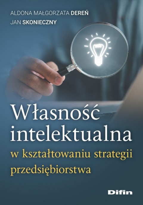 Własność intelektualna w kształtowaniu strategii przedsiębiorstwa