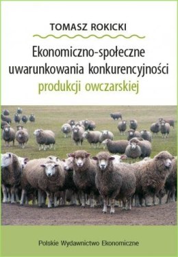 Ekonomiczno-społeczne uwarunkowania konkurencyjności produkcji owczarskiej