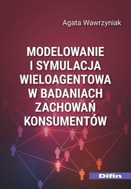 Modelowanie i symulacja wieloagentowa w badaniach zachowań konsumentów