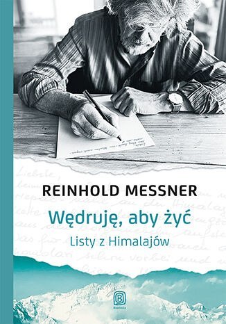 Wędruję, aby żyć. Listy z Himalajów