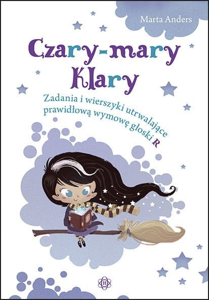 Czary-mary Klary Zadania i wierszyki utrwalające prawidłową wymowę głoski R